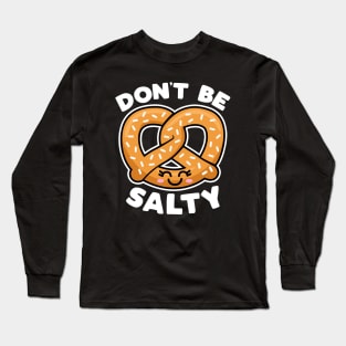 Don't Be Salty Long Sleeve T-Shirt